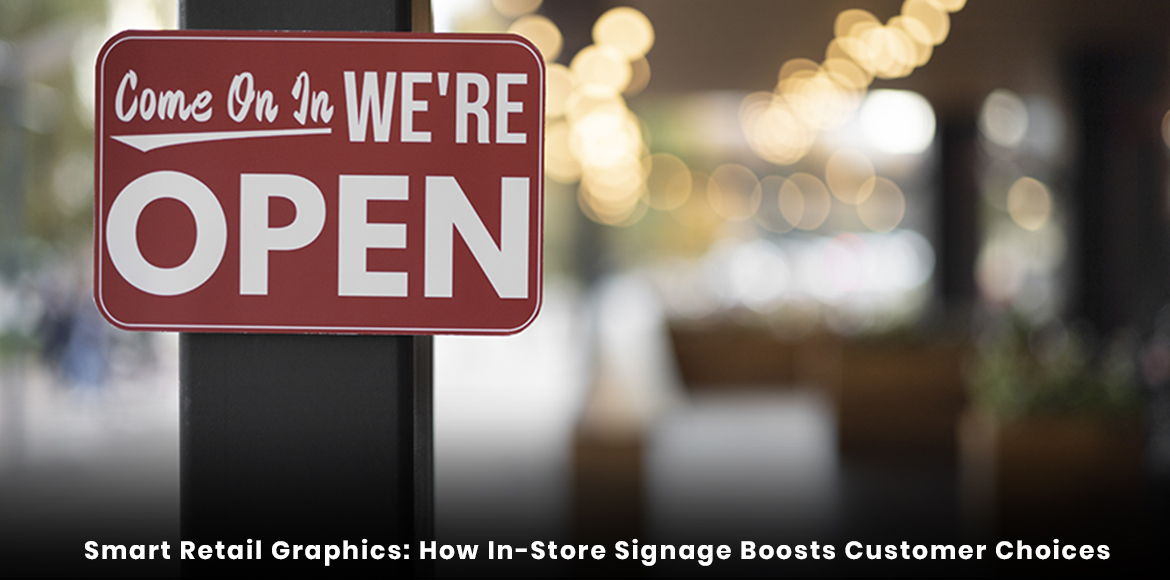 Smart Retail Graphics: How In-Store Signage Boosts Customer Choices