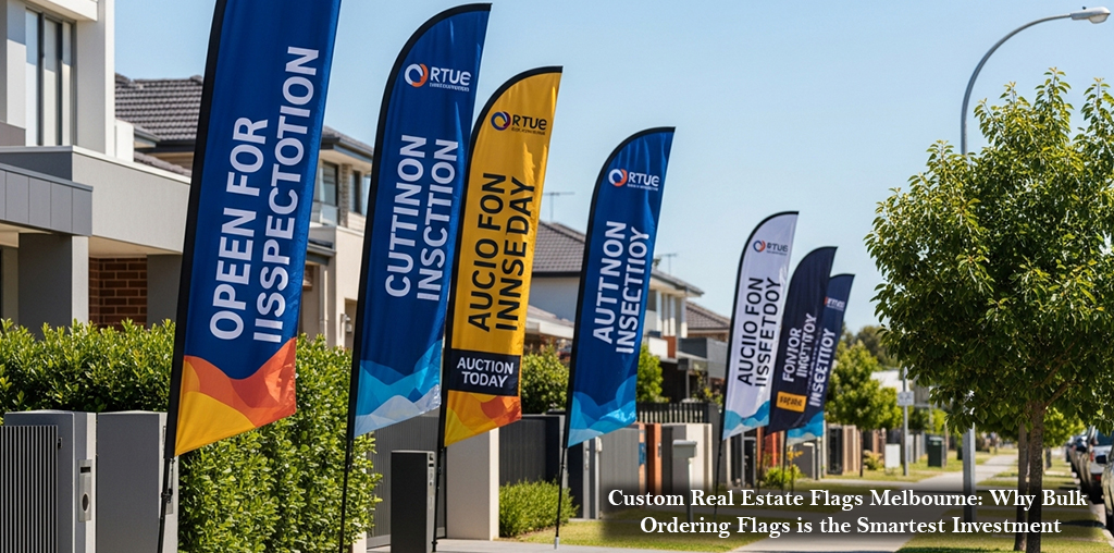 Custom Real Estate Flags Melbourne Why Bulk Ordering Flags is the Smartest Investment