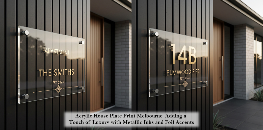 Acrylic House Plate Print Melbourne Adding a Touch of Luxury with Metallic Inks and Foil Accents