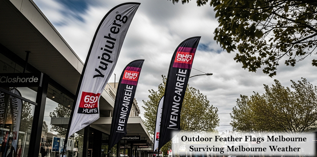 Outdoor Feather Flags Melbourne Surviving Melbourne Weather